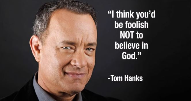 Tom Hanks: On Belief in God: I think you’d be foolish NOT to believe in God.