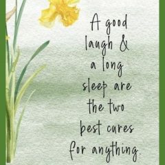 A good laugh and a long sleep are the two best cures for anything. — Irish Proverb